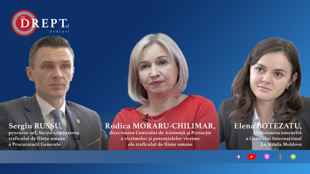 CuDreptul - 10# Elena Botezatu, Rodica Moraru-Chilimar, Sergiu Russu: Victimele traficului de ființe umane
