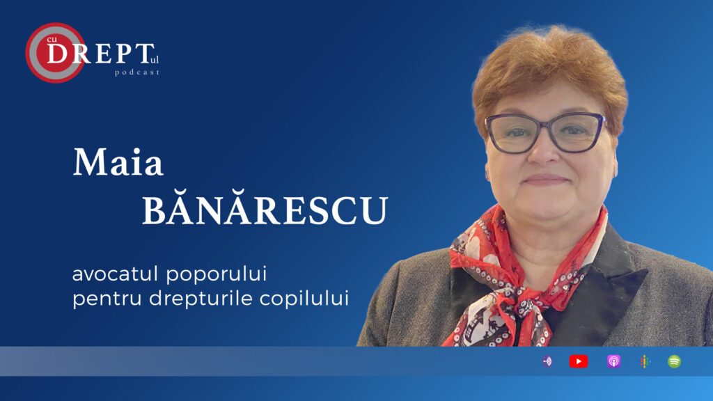 CuDreptul - #12 Maia Bănărescu: Drepturile copilului - realizări și restanțe
