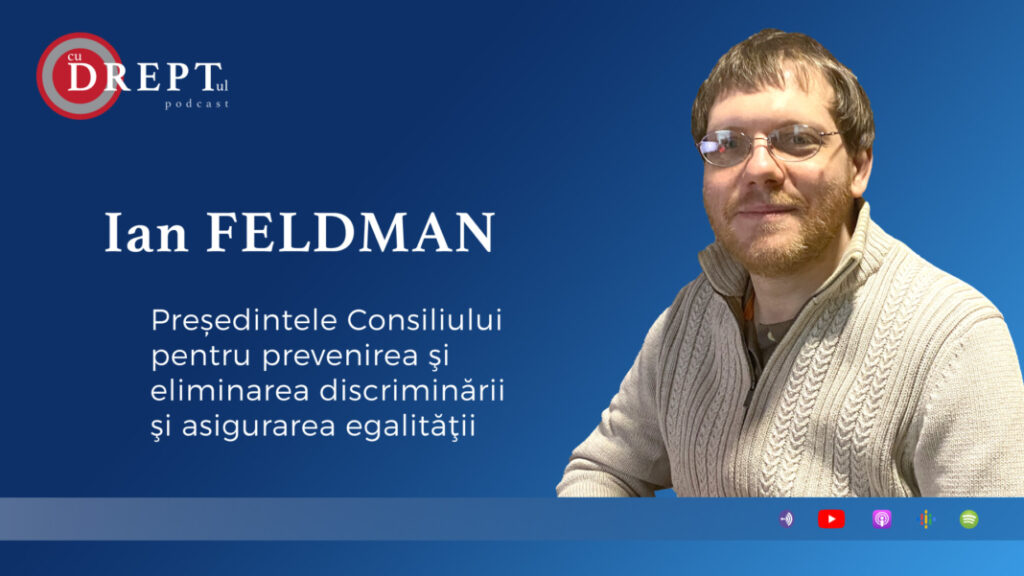 CuDreptul - #13 Ian Feldman: Discriminarea e un fenomen destul de răspândit în Republica Moldova